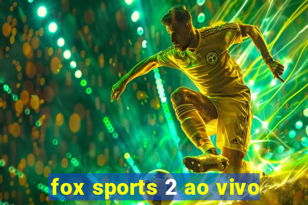 fox sports 2 ao vivo